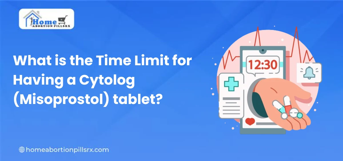 What is the Time Limit for Having a Cytolog (Misoprostol) tablet?