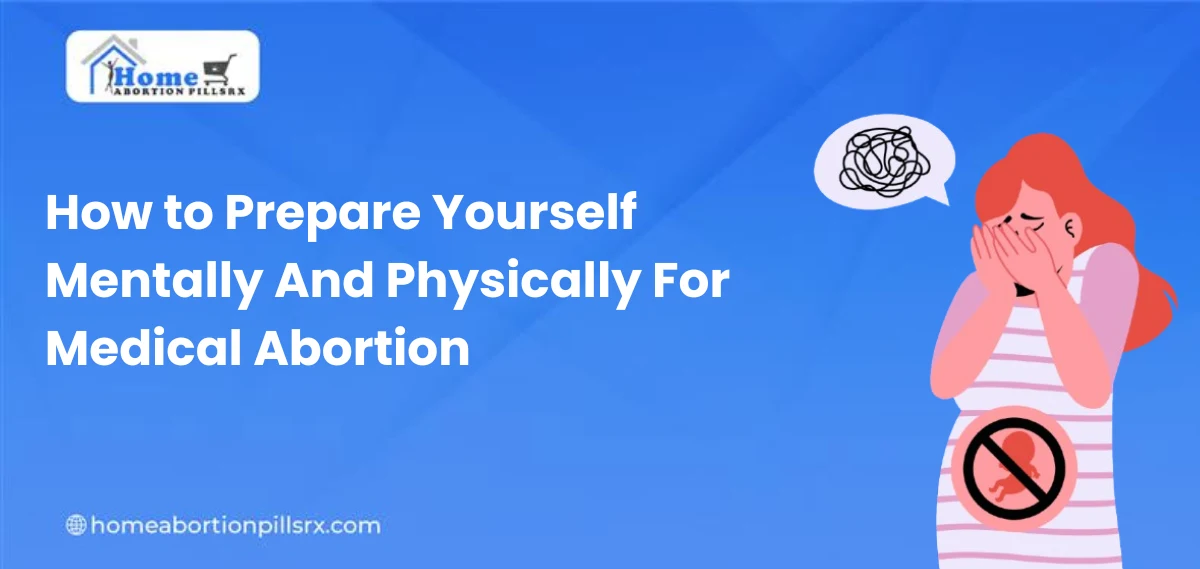 How to Prepare Yourself Mentally And Physically For Medical Abortion