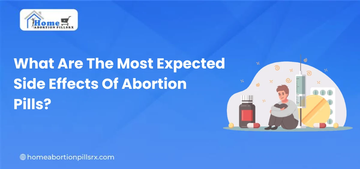 What Are The Most Expected Side Effects Of Abortion Pills?