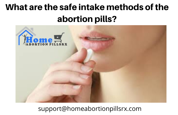 What are the safe intake methods of the abortion pills?