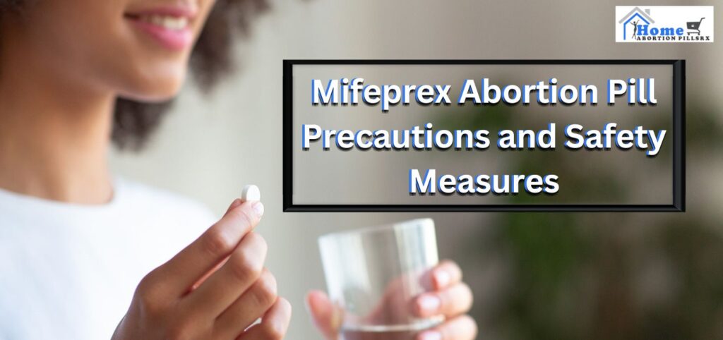 Mifeprex Abortion Pill Precautions and Safety Measures