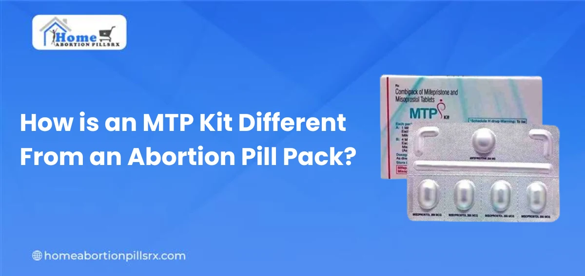 How is an MTP Kit Different From an Abortion Pill Pack?